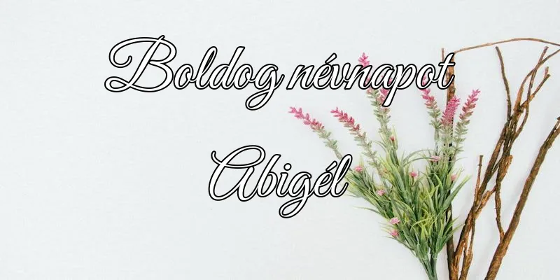 Abigél névnapi köszöntő képeslap