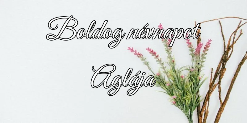 Aglája névnapi köszöntő képeslap