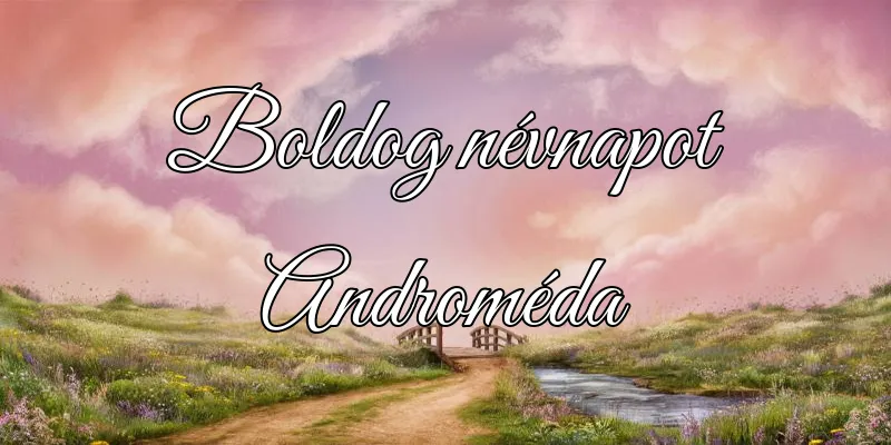 Androméda névnapi köszöntő képeslap