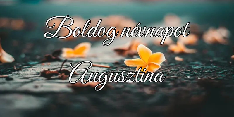 Augusztina névnapi köszöntő képeslap