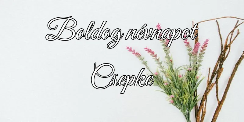 Csepke névnapi köszöntő képeslap