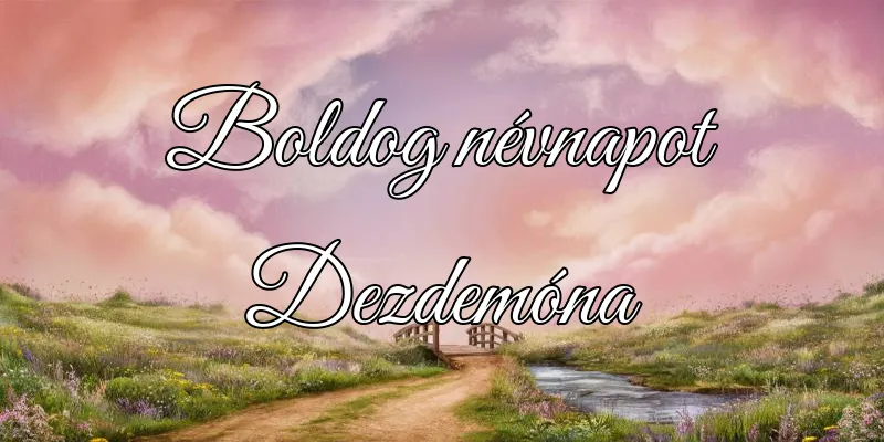 Dezdemóna névnapi köszöntő képeslap