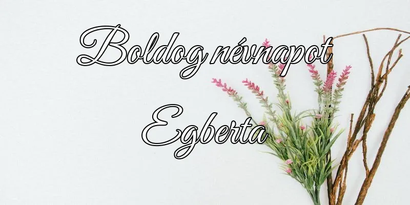 Egberta névnapi köszöntő képeslap