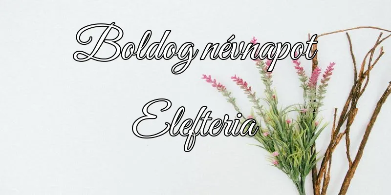 Elefteria névnapi köszöntő képeslap