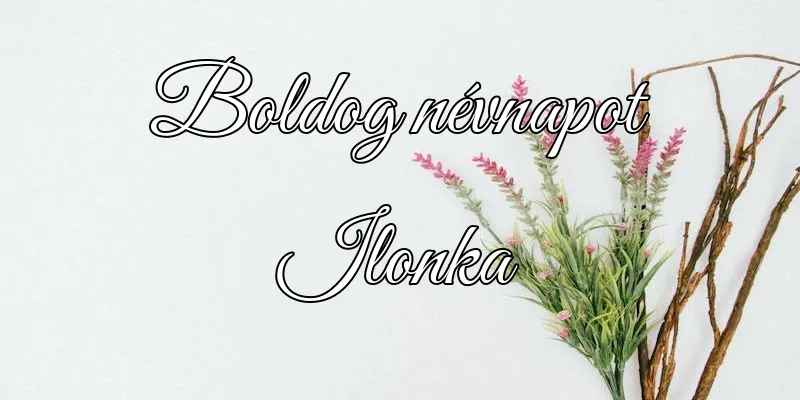 Ilonka névnapi köszöntő képeslap