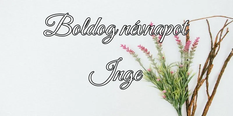 Inge névnapi köszöntő képeslap