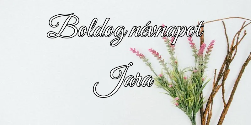 Jara névnapi köszöntő képeslap