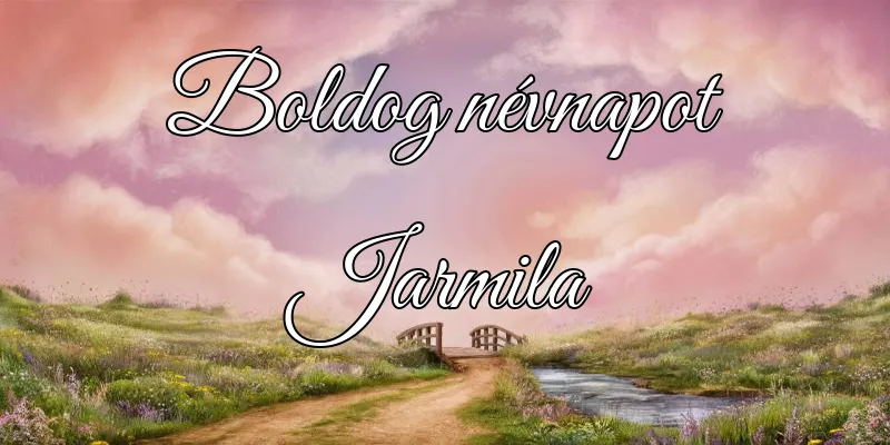 Jarmila névnapi köszöntő képeslap