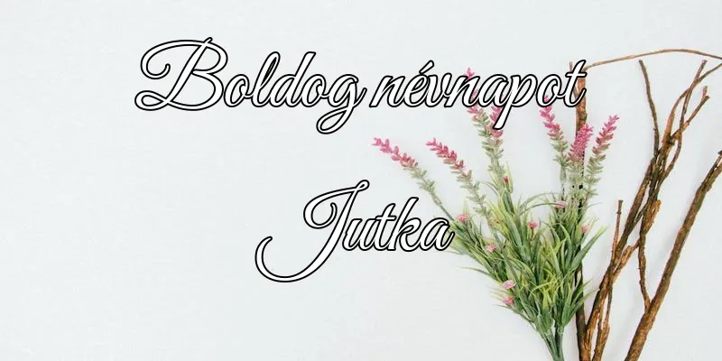 Jutka névnapi köszöntő képeslap