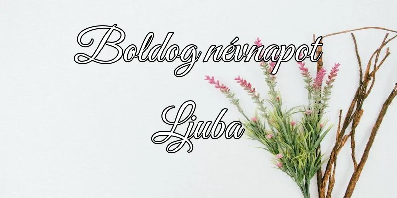 Ljuba névnapi köszöntő képeslap