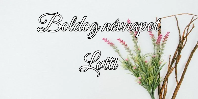 Lotti névnapi köszöntő képeslap