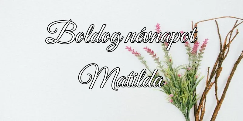 Matilda névnapi köszöntő képeslap