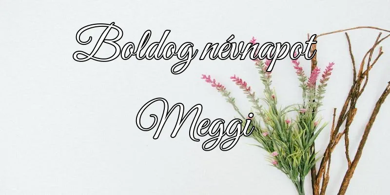 Meggi névnapi köszöntő képeslap