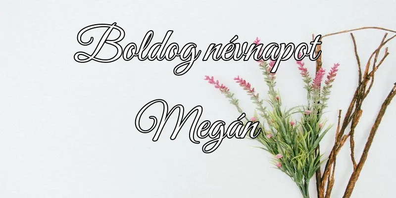 Megán névnapi köszöntő képeslap