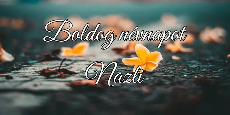 Nazli névnapi köszöntő képeslap