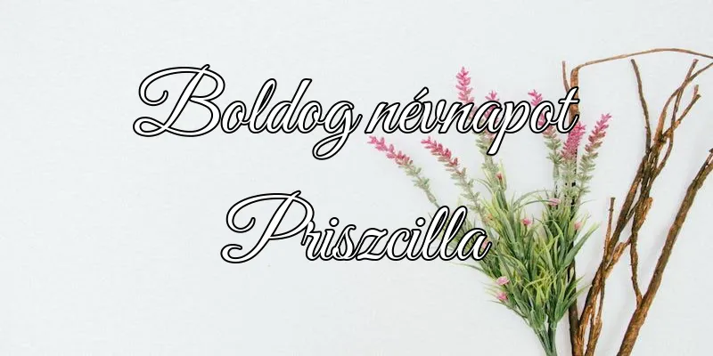 Priszcilla névnapi köszöntő képeslap