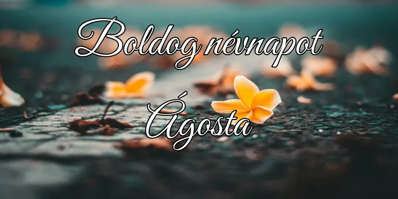 Ágosta névnapi köszöntő képeslap